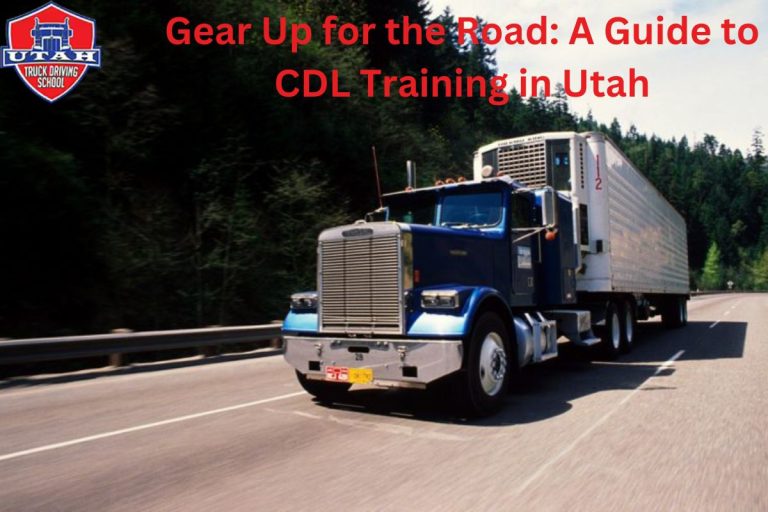 Gear Up for the Road: A Guide to CDL Training in Utah